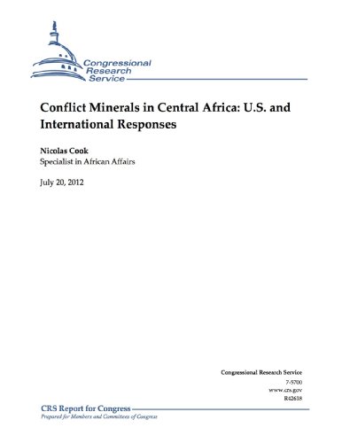 Conflict Minerals in Central Africa: U.S. and International Responses
