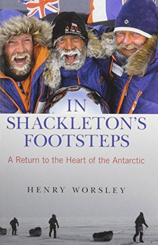 In Shackleton's Footsteps: A Return to the Heart of the Antarctic