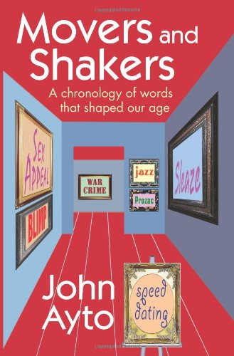 Movers and Shakers: A Chronology of Words that Shaped Our Age