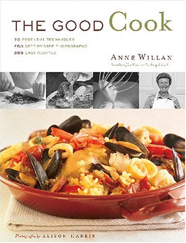 The Good Cook: 70 Essential Techniques, 250 Step-by-Step Photographs, 350 Easy Recipes