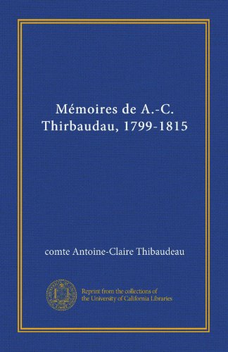 Mémoires de A.-C. Thirbaudau, 1799-1815 (French Edition)
