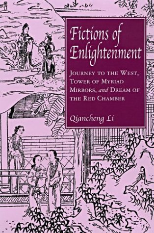 Fictions of Enlightenment: Journey to the West, Tower of Myriad Mirrors, and Dream of the Red Chamber