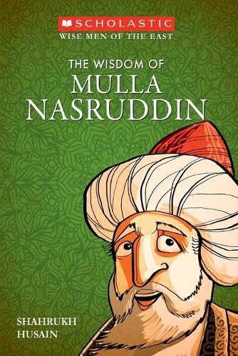 The Wisdom of Mulla Nasruddin (Wise Men Of The East)