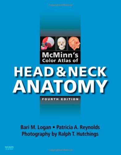 By Bari M. Logan MA FMA Hon MBIE MAMAA, Patricia Reynolds BDS MBBS MA PhD FDSRCS(Eng), Ralph T. Hutchings: McMinn's Color Atlas of Head and Neck Anatomy, 4e Fourth (4th) Edition