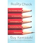 Reality Check: The Irreverent Guide to Outsmarting. Outmanaging. and Outmarketing Your Competition (ISBN = 9781591843948) [Paperback] [Feb 01, 2012] Guy Kawasaki