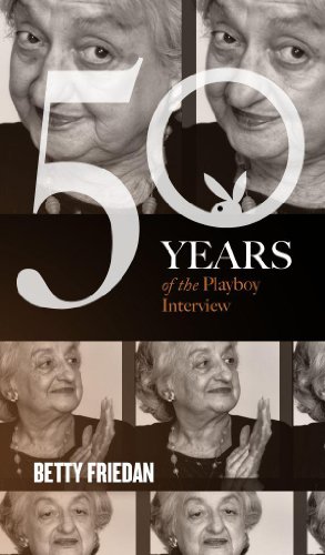 Betty Friedan: The Playboy Interview (Singles Classic) (50 Years of the Playboy Interview)