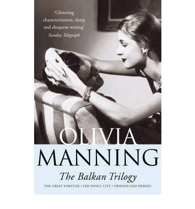 (The Balkan Trilogy: "Great Fortune", "Spoilt City" and "Friends and Heroes") [By: Manning, Olivia] [Nov, 1992]