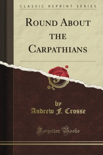 Round About the Carpathians (Classic Reprint)