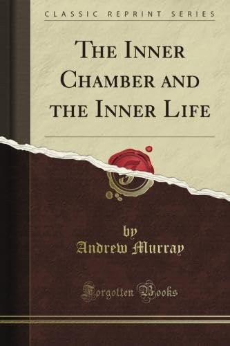 The Inner Chamber and the Inner Life (Classic Reprint)