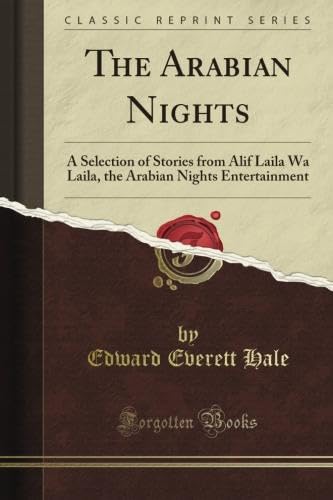 The Arabian Nights: A Selection of Stories from Alif Laila Wa Laila, the Arabian Nights Entertainment (Classic Reprint)