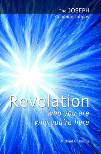 The Joseph Communications: Revelation. Who you are; Why you're here. (English Edition)