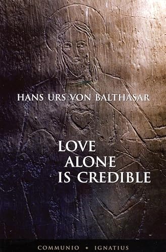 Love Alone Is Credible