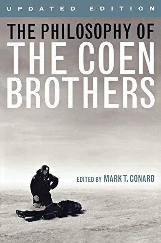 The Philosophy of the Coen Brothers (Updated) [ THE PHILOSOPHY OF THE COEN BROTHERS (UPDATED) BY Conard, Mark T. ( Author ) Mar-25-2012