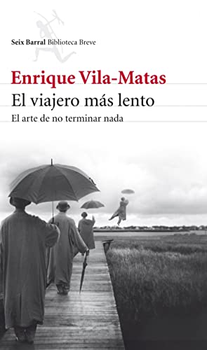 El viajero más lento: El arte de no terminar nada (Biblioteca Breve) (Spanish Edition)