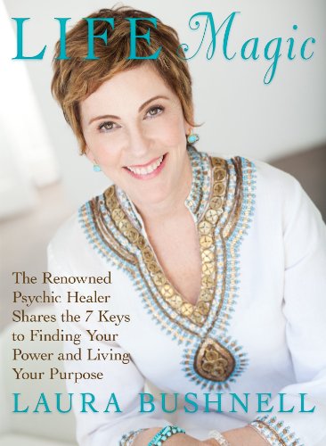 Life Magic: The Renowned Psychic Healer Shares Her 7 Keys to Finding Your Power and Living Your Purpose