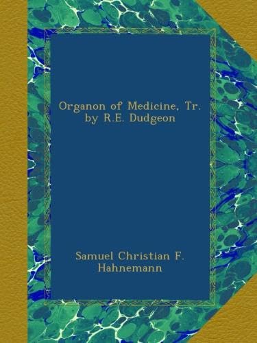 Organon of Medicine, Tr. by R.E. Dudgeon