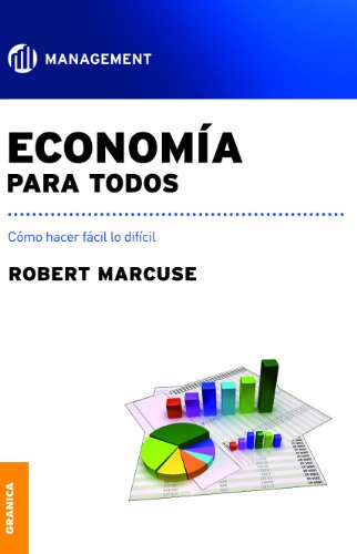 Economía para todos: Como Hacer Fácil Lo Difícil (Spanish Edition)