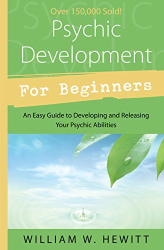 Psychic Development for Beginners: An Easy Guide to Developing & Releasing Your Psychic Abilities (Llewellyn's For Beginners Book 12)