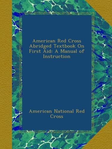 American Red Cross Abridged Textbook On First Aid: A Manual of Instruction