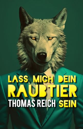 Lass mich dein Raubtier sein (German Edition)