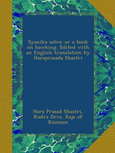 Syanika satra: or a book on hawking. Edited with an English translation by Haraprasada Shastri (Sanskrit Edition)