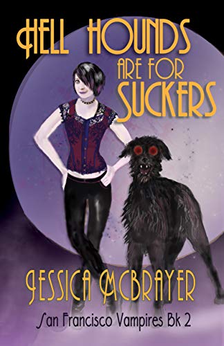 Hell Hounds Are For Suckers (Vampires of San Francisco series Book 2)