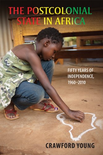 The Postcolonial State in Africa: Fifty Years of Independence, 1960–2010 (Africa and the Diaspora: History, Politics, Culture)