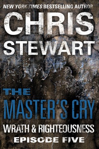 The Master's Cry: Wrath & Righteousness: Episode Five
