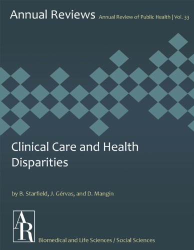 Clinical Care and Health Disparities (Annual Review of Public Health Book 33)