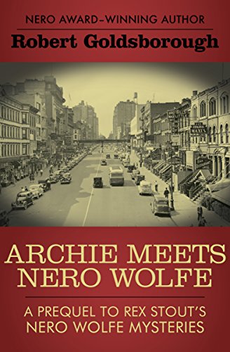 Archie Meets Nero Wolfe: A Prequel to Rex Stout's Nero Wolfe Mysteries (The Nero Wolfe Mysteries Book 8) (English Edition)