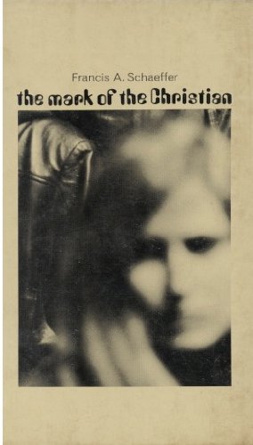 The Mark of the Christian by Francis A. Schaeffer
