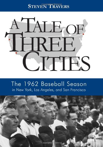 A Tale of Three Cities: The 1962 Baseball Season in New York, Los Angeles, and San Francisco