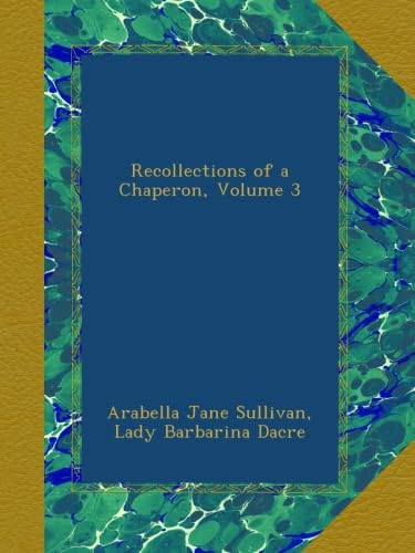Recollections of a Chaperon, Volume 3
