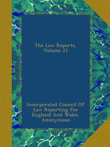 The Law Reports, Volume 21
