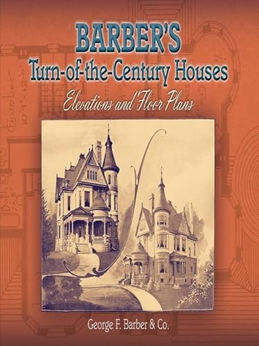 Barber's Turn-of-the-Century Houses: Elevations and Floor Plans (Dover Architecture)