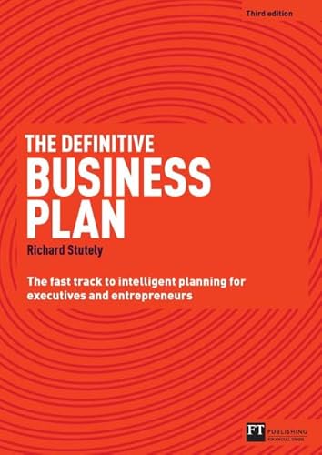 Definitive Business Plan, The: The Fast Track To Intelligent Planning For Executives And Entrepreneurs