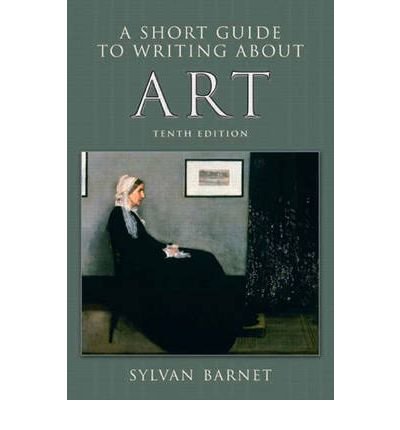 [ [ [ A Short Guide to Writing about Art (Short Guides) [ A SHORT GUIDE TO WRITING ABOUT ART (SHORT GUIDES) ] By Barnet, Sylvan ( Author )Jan-03-2010 Paperback