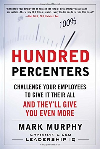 Hundred-percenters: Challenge Your Employees to Give It Their All, and They'll Give You Even More (Hardback) - Common