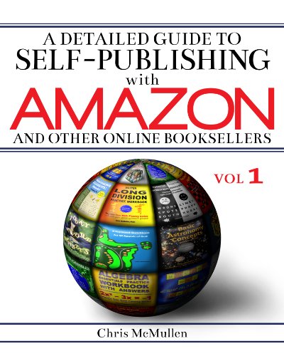 A Detailed Guide to Self-Publishing with Amazon and Other Online Booksellers: How to Print-on-Demand with CreateSpace & Make eBooks for Kindle & Other eReaders