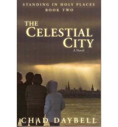 By Daybell, Chad The Celestial City: 2 (Standing in Holy Places) Paperback - June 2008