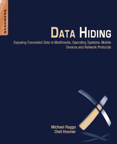 Data Hiding: Exposing Concealed Data in Multimedia, Operating Systems, Mobile Devices and Network Protocols (English Edition)