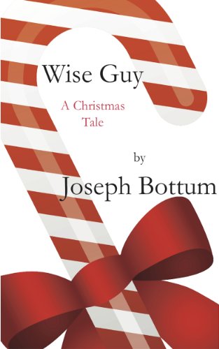 Wise Guy: A Christmas Tale (Kindle Single)