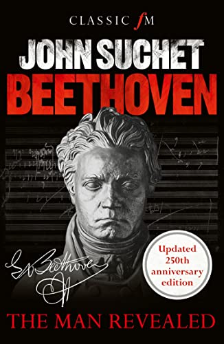 Beethoven: The Man Revealed - revised & updated edition (English Edition)