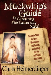Muckwhip's Guide for Capturing the Latter-day Soul: The Inside Scoop for Teens, Missionaries, and Families on Avoiding the Pits and Snares of the Enemy