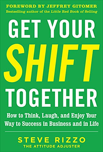 Get Your SHIFT Together: How to Think, Laugh, and Enjoy Your Way to Success in Business and in Life DIGITAL AUDIO