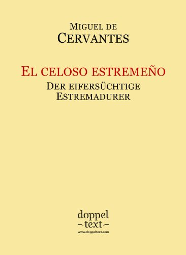 El celoso estremeño / Der eifersüchtige Estremadurer – zweisprachig Spanisch-Deutsch / Edición bilingüe español-alemán (Spanish Edition)