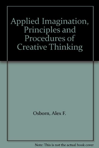 Applied Imagination, Principles and Procedures of Creative Thinking