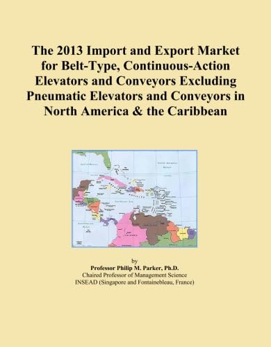 The 2013 Import and Export Market for Belt-Type, Continuous-Action Elevators and Conveyors Excluding Pneumatic Elevators and Conveyors in North America & the Caribbean