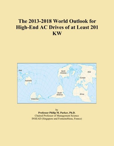 The 2013-2018 World Outlook for High-End AC Drives of at Least 201 KW