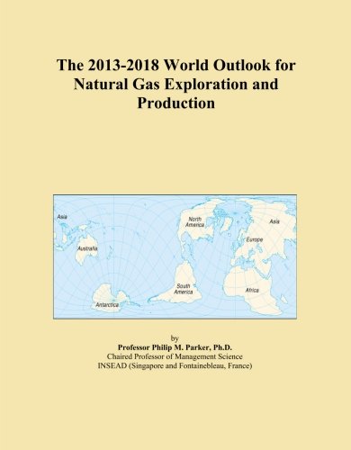 The 2013-2018 World Outlook for Natural Gas Exploration and Production